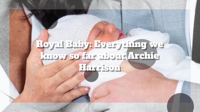 Royal Baby: Everything We Know So Far About Archie Harrison