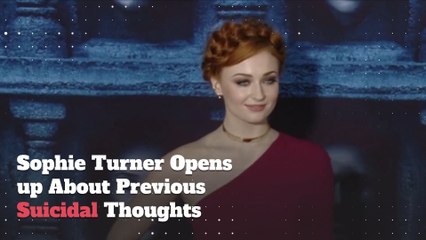 Sophie Turner Opens up About Previous Suicidal Thoughts