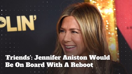 'Friends': Jennifer Aniston Is Up For A Reboot