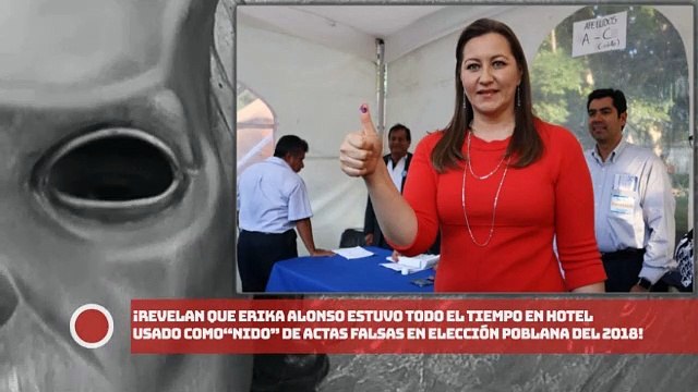 ¡Erika Alonso estuvo todo el tiempo en hotel usado como “NIDO” FALSIFICACIÓN de actas!