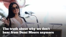 The truth about why we don't hear from Demi Moore anymore