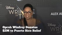 Oprah Winfrey Has Donated $2M To Puerto Rico Relief