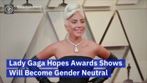 Lady Gaga Hopes Awards Shows Will Become Gender Neutral