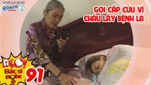 ALO BÁC SĨ NGHE | TẬP 91: Lây bệnh lạ từ bạn thân, cháu gái lập tức được bà đưa đi cấp cứu