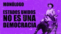 Estados Unidos no es una democracia - Monólogo - En la Frontera, 15 de diciembre de 2020