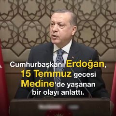 15 Temmuz gecesi Medine’de yaşananları Cumhurbaşkanı anlattı… Çok duygulanacaksınız