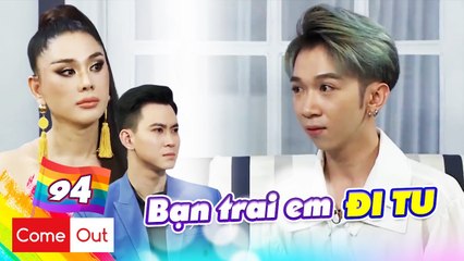 Come Out-BRAS|Tập 94: Chàng gay và hành trình 'yêu' CAM GO - bạn trai thứ 3 là CHỒNG của bạn trai cũ