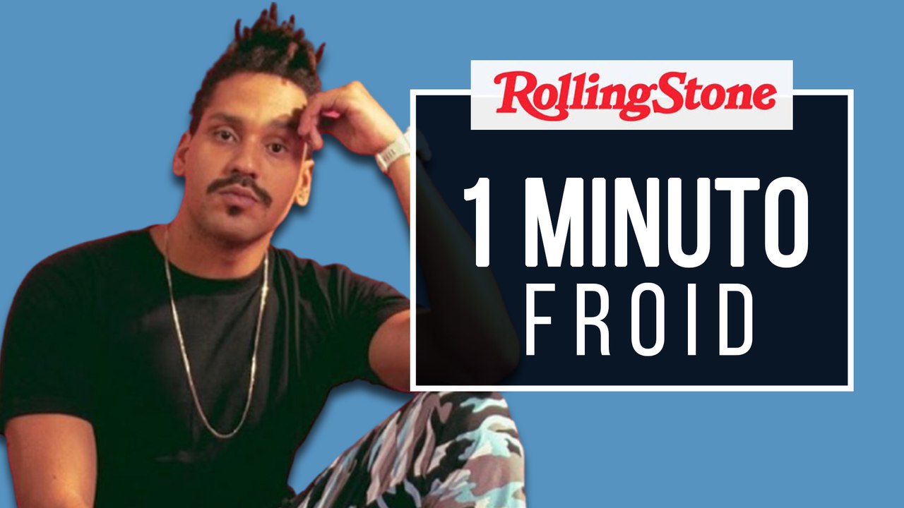 FROID | MELHORES DE TODOS OS TEMPOS EM 1 MINUTO | ROLLING STONE BRASIL
