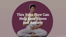 This Yoga Flow Can Help Ease Stress and Anxiety