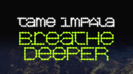 Tame Impala - Breathe Deeper