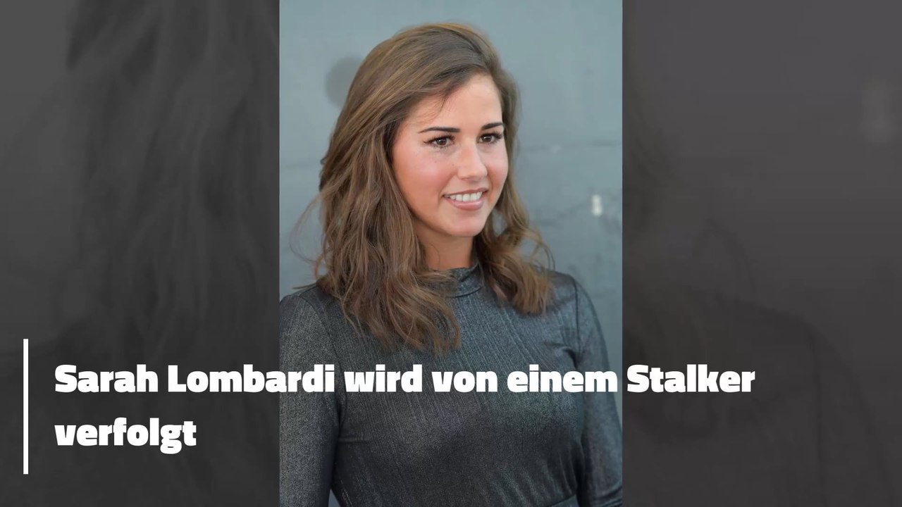 Sarah Lombardi wird von einem Stalker verfolgt