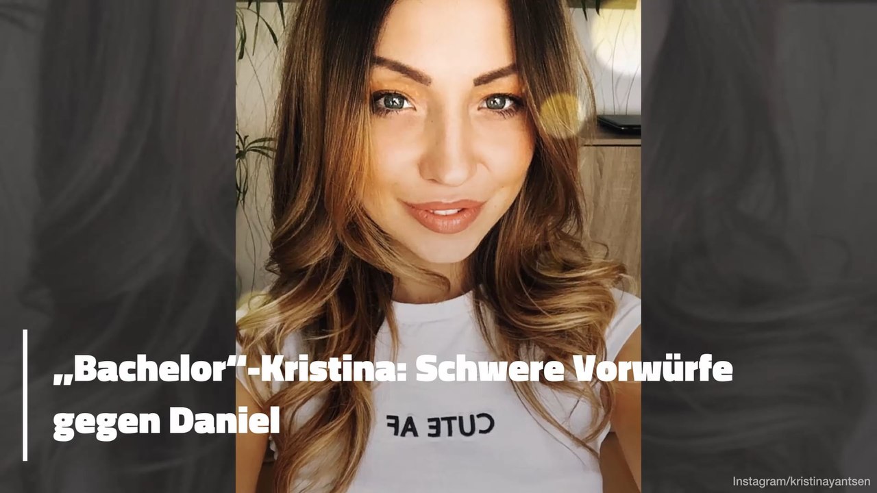 „Bachelor“-Kristina: Schwere Vorwürfe gegen Daniel