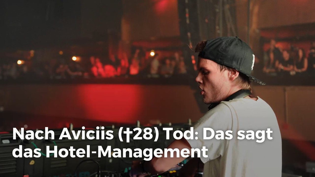 Nach Aviciis (†28) Tod: Das sagt das Hotel-Management