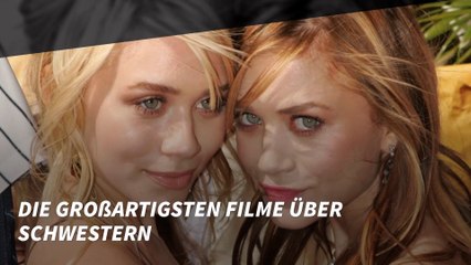 Die großartigsten Filme über Schwestern