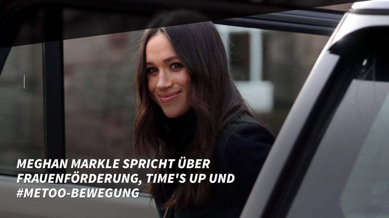 Meghan Markle spricht über Frauenförderung, Time’s Up und #MeToo-Bewegung
