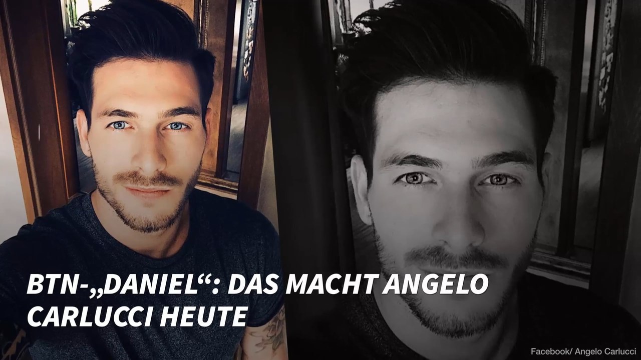 BTN-„Daniel“: Das macht Angelo Carlucci heute