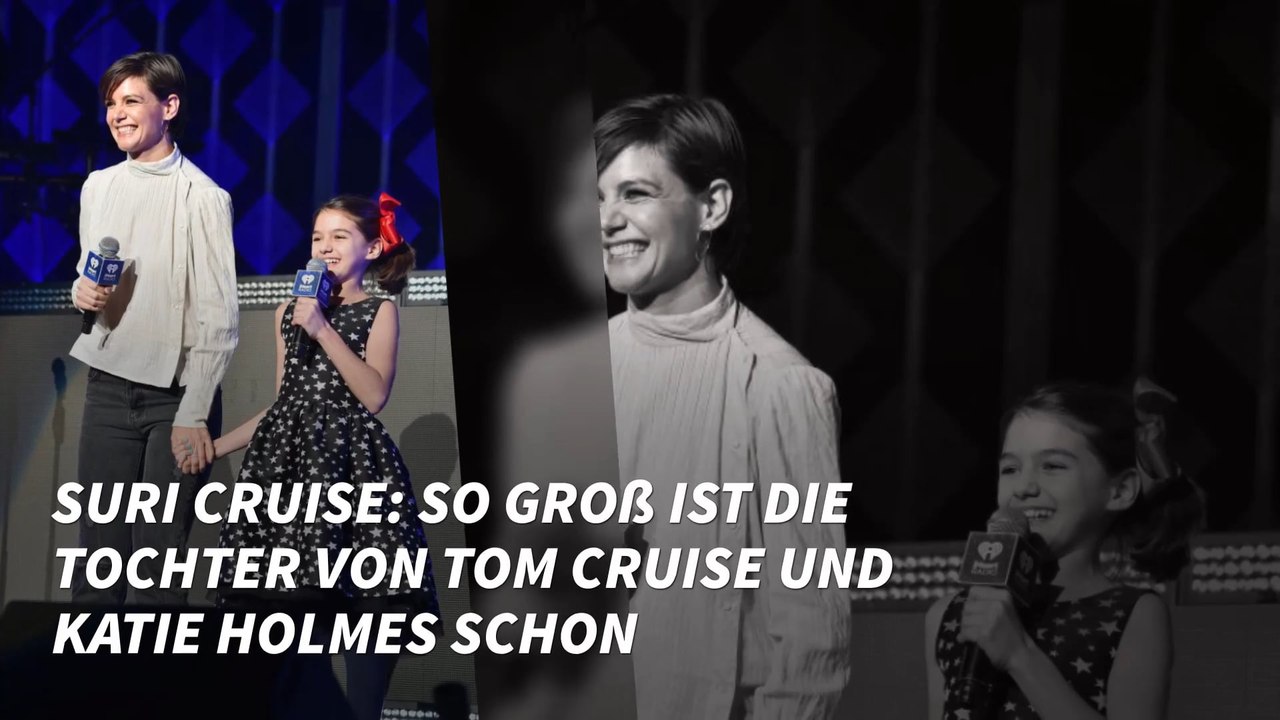 Suri Cruise: So groß ist die Tochter von Tom Cruise und Katie Holmes schon