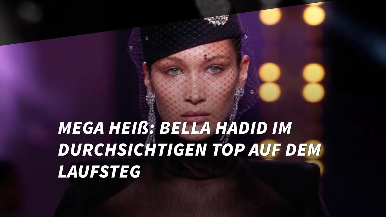 Mega heiß: Bella Hadid im durchsichtigen Top auf dem Laufsteg