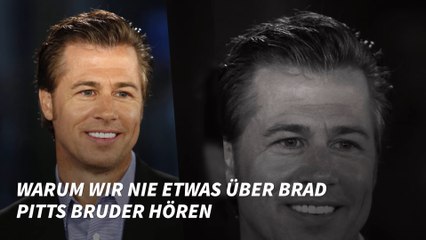 Warum wir nie etwas über Brad Pitts Bruder hören