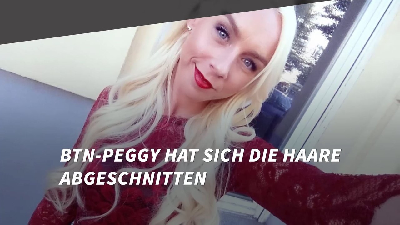 BTN-Peggy hat sich die Haare abgeschnitten