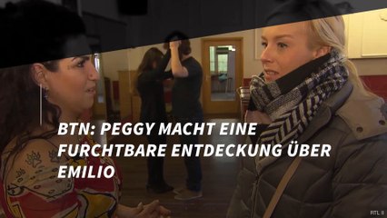 BTN: Peggy macht eine furchtbare Entdeckung über Emilio