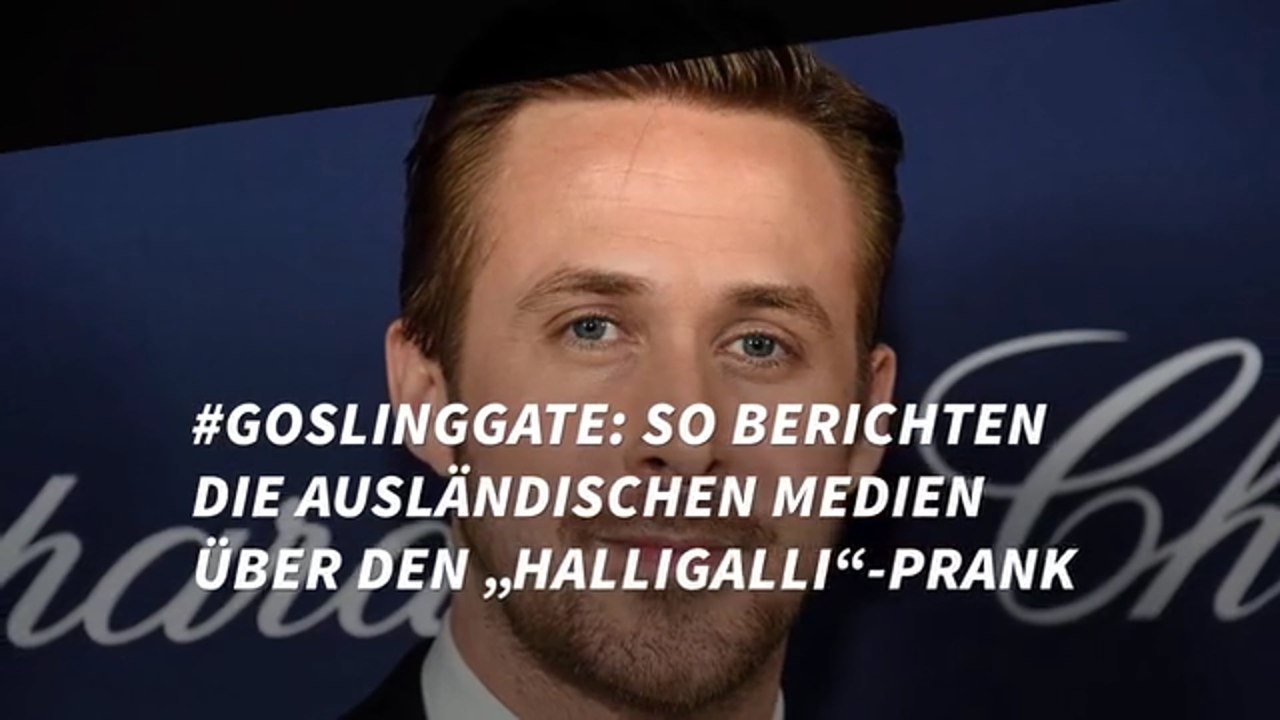 #Goslinggate: So berichten die ausländischen Medien über den Halligali Prank