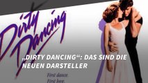 „Dirty Dancing“: Das sind die neuen Darsteller