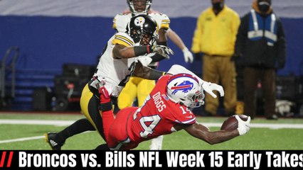 Broncos vs. Bills NFL Week 15 Early Takes