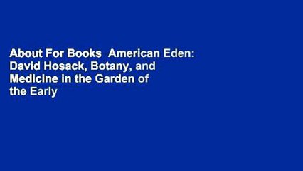 About For Books  American Eden: David Hosack, Botany, and Medicine in the Garden of the Early