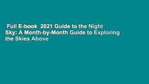 Full E-book  2021 Guide to the Night Sky: A Month-by-Month Guide to Exploring the Skies Above
