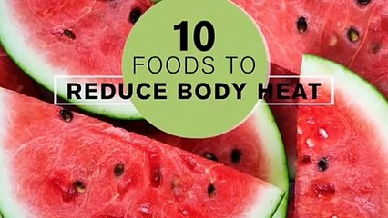 Top 10 foods for reduce body heat #body heat