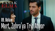 Mert, Zehra'ya trip atıyor - Yasak Elma 89. Bölüm