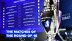The best matches of the UCL round of 16
