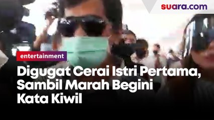 Marah-Marah, Begini Kata Kiwil soal Gugatan Cerai Istri Pertama
