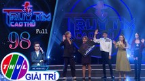 Truy tìm cao thủ - Tập 98: Dương Thanh Vàng, Kim Anh, Sơn Ca, Ngọc Hoa