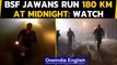 BSF jawans ran 180 km at midnight along border: This is why | Oneindia News