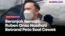 Beranjak Remaja, Ruben Onsu Nasihati Betrand Peto Soal Cewek
