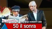 Bu Şəhərdə - 50 il sonra (Beş Qoşa konserti) 2005