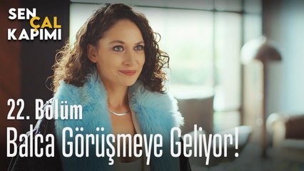 Balca görüşmeye geliyor! - Sen Çal Kapımı 22. Bölüm