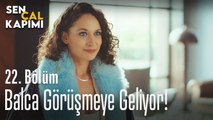 Balca görüşmeye geliyor! - Sen Çal Kapımı 22. Bölüm