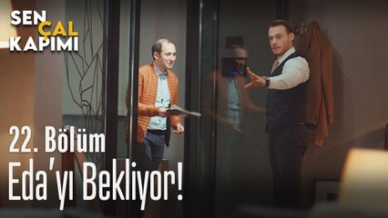 Serkan, Eda'yı bekliyor! - Sen Çal Kapımı 22. Bölüm