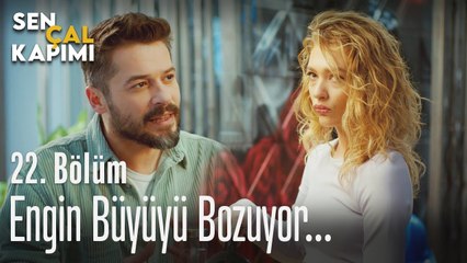 Engin büyüyü bozuyor... - Sen Çal Kapımı 22. Bölüm