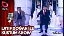 LATİF DOĞAN İLE KÜSTÜM SHOW