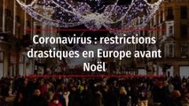 Coronavirus : restrictions drastiques en Europe avant Noël