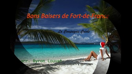 Bons Baisers de Fort-de-France - La Compagnie Créole - arr Byron Louvet