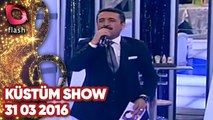 Latif Doğan'la Küstüm Show - Flash Tv - 31 03 2016