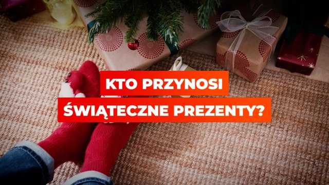 Kto przynosi świąteczne prezenty?