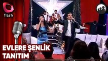 Evlere Şenlik | Flash TV Tanıtım