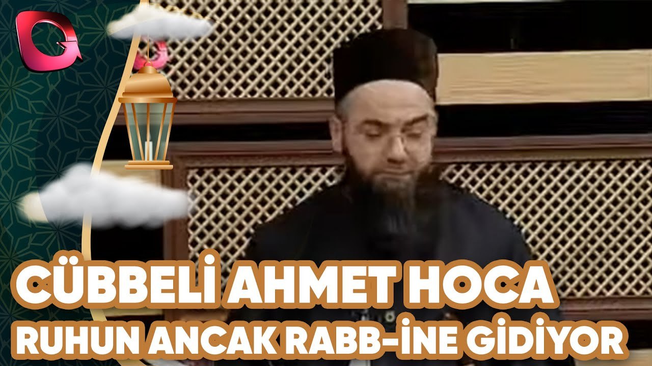 Cübbeli Ahmet Hoca - Ruhun Ancak Rabb-ine Gidiyor