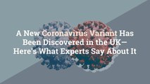 A New Coronavirus Variant Has Been Discovered in the UK—Here's What Experts Say About It